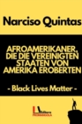 Image for AFROAMERIKANER, DIE DIE VEREINIGTEN STAATEN VON AMERIKA EROBERTEN - Narciso Quintas : Black Lives Matter
