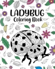 Image for Ladybug Coloring Book : Gifts for Ladybug Lovers, Coloring, Insecta Coloring Book, Activity Coloring