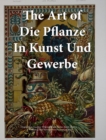 Image for The Art of Die Pflanze in Kunst und Gewerbe