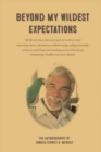 Image for Beyond My Wildest Expectations : A Life of Adventure and Success