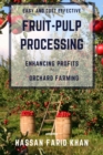 Image for Easy and Cost effective Fruit-Pulp Processing - Enhancing Profits in Orchard Farming