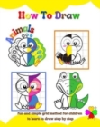 Image for How to draw animals : Activity book for toddlers to learn how to draw, step-by-step.