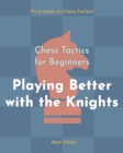 Image for Chess Tactics for Beginners, Playing Better with the Knights
