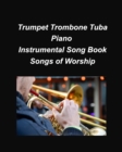Image for Trumpet Trombone Tuba Pian Songs of Worship : Trumpet Trombone Tuba Piano Religious Worship Church Chords Lyrics Easy Chords