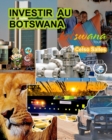 Image for INVESTIR AU BOTSWANA - Visit Botswana - Celso Salles : Collection Investir en Afrique