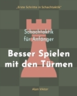 Image for Schachtaktik f?r Anf?nger, Besser Spielen mit den T?rmen : 500 SchachAufgaben, um die T?rme zu Meistern