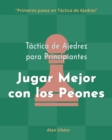 Image for T?ctica de Ajedrez para Principiantes, Jugar Mejor con los Peones : 500 problemas de Ajedrez para Dominar los Peones
