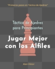 Image for T?ctica de Ajedrez para Principiantes, Jugar Mejor con los Alfiles : 500 problemas de Ajedrez para Dominar los Alfiles