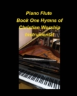 Image for Piano Flute Book One Hymns of Christian Worship Instrumental : Piano Flute Chords Lyrics Church Worship Praise Easy Instrumental Special music