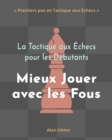 Image for La Tactique aux Echecs pour les Debutants, Mieux Jouer avec les Fous