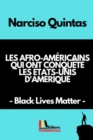 Image for LES AFRO-AM?RICAINS QUI ONT CONQU?T? LES ?TATS-UNIS D&#39;AM?RIQUE - Narciso Quintas : Black Lives Matter