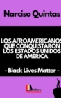 Image for LOS AFROAMERICANOS QUE CONQUISTARON LOS ESTADOS UNIDOS DE AMERICA - Narciso Quintas : Black Lives Matter