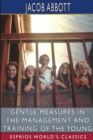 Image for Gentle Measures in the Management and Training of the Young (Esprios Classics)