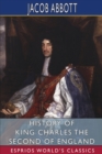 Image for History of King Charles the Second of England (Esprios Classics)