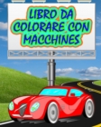 Image for Libro da Colorare con Macchines : Il miglior libro da colorare con macchines