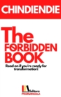 Image for THE FORBIDDEN BOOK - Chindiendie : Read on if you&#39;re ready for transformation!