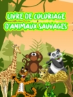 Image for Livre de Coloriage d&#39;Animaux Sauvages : Le meilleur livre de coloriage sur les animaux sauvages!