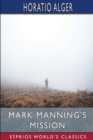 Image for Mark Manning&#39;s Mission (Esprios Classics) : The Story of a Shoe Factory Boy