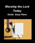 Image for Worship the Lord Today Guitar Easy Piano : Guitar Piano Easy Chords Lyrics Church Duets Worship Fun Inspiring God Lord Se