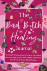 Image for The Bad B*tch Healing Journal : Affirmation Journal CBT skills Gratitude Coloring pages Women&#39;s birthday gift: Affirmations, Journal Prompts, Motivational quotes, CBT exercise, Coloring etc.