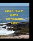 Image for Take A Tour In Maine The Vacation Land