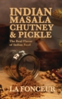 Image for Indian Masala Chutney and Pickle : The Real Flavor of Indian Food