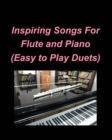 Image for Inspiring Songs For Flute and Piano (Easy to Play Duets) : Flute Piano Religious Chords Lyrics Church Worship