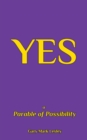 Image for Yes : a Parable of Possibility