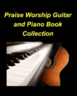 Image for Praise Worship Guitar and Piano Book Collection : Piano Guitar Worship Praise Lyrics Chords Easy Church