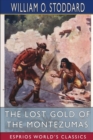Image for The Lost Gold of the Montezumas (Esprios Classics) : A Story of the Alamo
