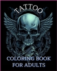 Image for Tattoo Coloring Book For Adults : Relaxation With Beautiful Modern Tattoo Designs Such As Sugar Skulls, Guns
