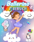 Image for Ballerina Malbuch : F?r M?dchen im Alter von 4-8 Jahren, einfache und niedliche Ballett-Malvorlagen