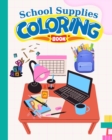 Image for School Supplies Coloring Book For Kids : Fun and Easy Coloring Pages For Preschool, Kindergarten / Activity Book For Kid
