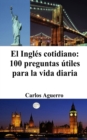 Image for El Ingl?s cotidiano : 100 preguntas ?tiles para la vida diaria