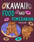 Image for Kawaii Food and Pomeranian Coloring Book : Adult Activity Pages, Painting Menu Cute and Animal Playful Pictures