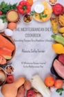 Image for The Mediterranean Diet Cookbook - Nourishing Recipes for a Healthier Lifestyle : 45 Wholesome Recipes Inspired by the Mediterranean Diet