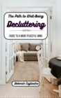 Image for The Path to Well-Being : Decluttering: Guide to a More Peaceful Mind