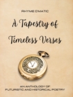 Image for A Tapestry of Timeless Verses : An Anthology of Futuristic and Historical Poetry