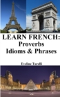 Image for Learn French : Proverbs - Idioms and Phrases: French for beginners