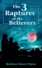 Image for The 3 Raptures of the Believers