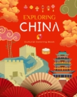 Image for Exploring China - Cultural Coloring Book - Classic and Contemporary Creative Designs of Chinese Symbols