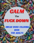 Image for Calm the Fuck Down Swear Word Coloring Book for Adults
