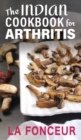 Image for The Indian Cookbook for Arthritis : Delicious Anti-Inflammatory Indian Vegetarian Recipes to Reduce Pain