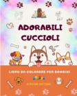 Image for Adorabili cuccioli - Libro da colorare per bambini - Scene creative e divertenti di cani sorridenti