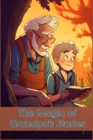 Image for The Magic of Grandpa&#39;s Stories
