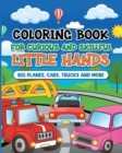 Image for Coloring book for curious and skillful little hands : Vehicle book for toddlers ages 2-4 with cars, planes, trucks, vans and more