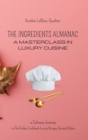 Image for The Ingredient Almanac - A Masterclass in Luxury Cuisine : Culinary Journey in The Golden Cookbook Luxury Recipes Second Edition