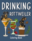 Image for Drinking Rottweiler Coloring Book : Animal Painting Pages with Many Coffee or Smoothie and Cocktail Drinks Recipes