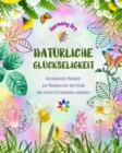 Image for Nat?rliche Gl?ckseligkeit - Erstaunliches Malbuch, das Mandalas mit der Natur zur totalen Entspannung verbindet
