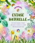 Image for Extase naturelle - Un livre de coloriage ?tonnant qui associe les mandalas ? la nature pour une relaxation totale